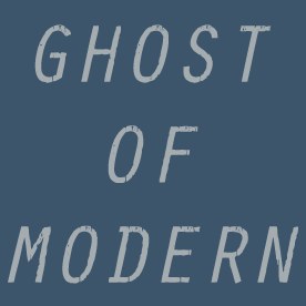 GHOST OF MODERN